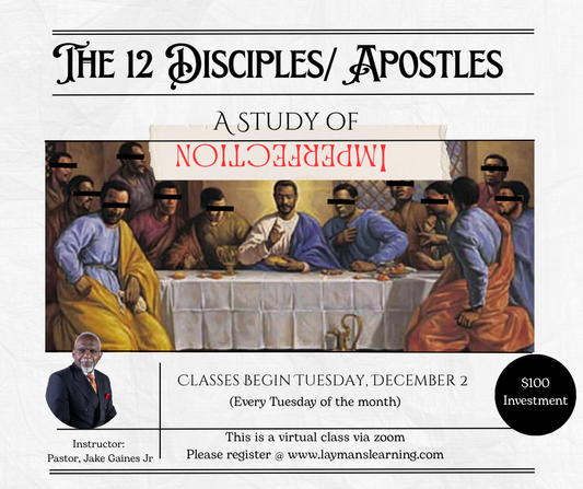 December 2025 Class: The 12 Disciples/ Apostles (A Study of Imperfection)
